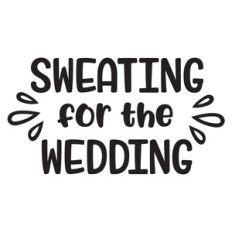 sweating for the wedding