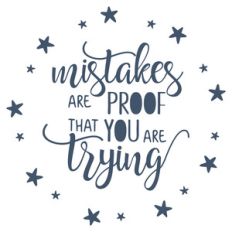 mistakes are proof that you are trying