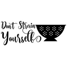 don't strain yourself