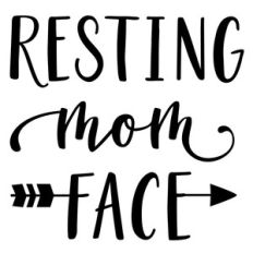 resting mom face phrase