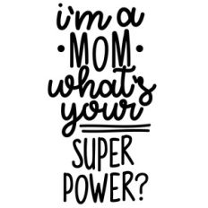 i'm a mom what's your superpower