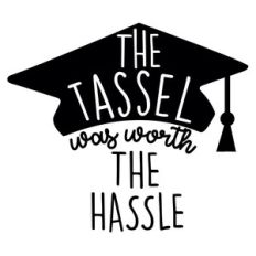 the tassel was worth the hassle