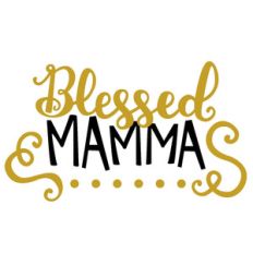 blessed mamma phrase