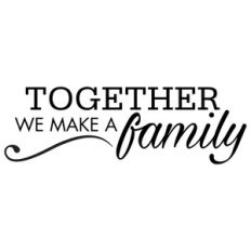 together we make a family