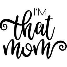 i'm that mom
