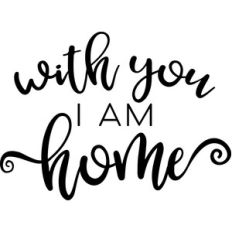 with you i am home