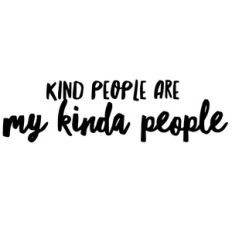 kinda people are my kinda people