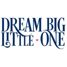 dream big little one