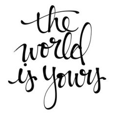 the world is yours