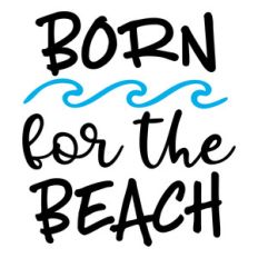 born for the beach