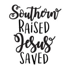 southern raised jesus saved