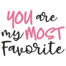 you are my most favorite