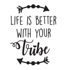 life is better with your tribe
