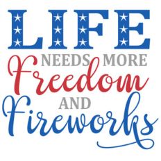 life needs freedom and fireworks