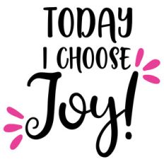 today i choose joy! quote