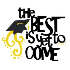 the best is yet to come