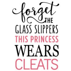 forget glass slippers - cleats