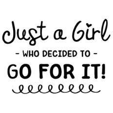 just a girl who decided to go for it