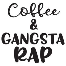 coffee and gangsta rap