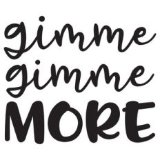 gimme gimme more
