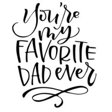 you're my favorite dad ever