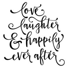 love laughter happily ever after phrase
