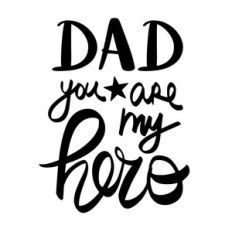 dad you are my hero