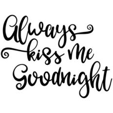 always kiss me goodnight