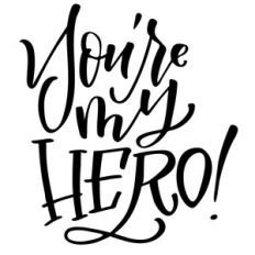 you're my hero!