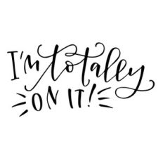 i'm totally on it!
