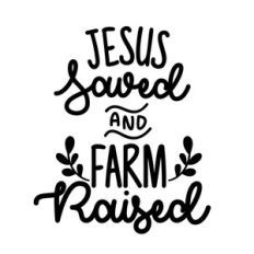 jesus saved and farm raised