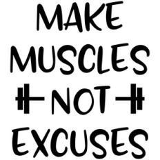 water bottle make muscles not excuses