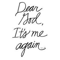 dear god, it's me