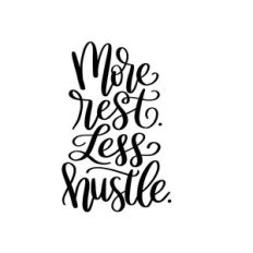 more rest. less hustle.