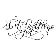 is it bedtime yet