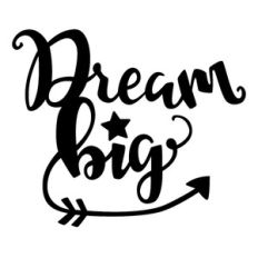 dream big