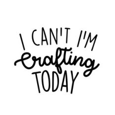 i can't i'm crafting today