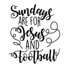 sundays are for jesus and football