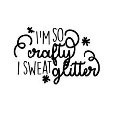 i'm so crafty i sweat glitter