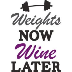 weights now wine later