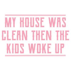 clean house kids woke up