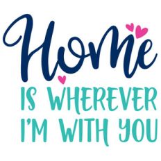 home is wherever i'm with you
