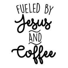 fueled by jesus and coffee