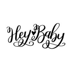 hey baby