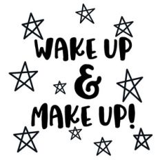 wake up and make up quote