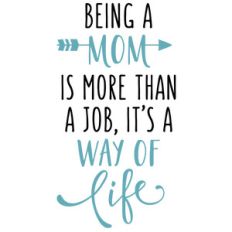 being a mom way of life