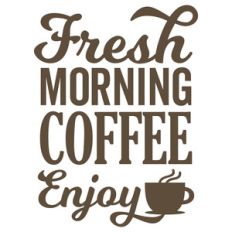 fresh morning coffee enjoy