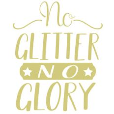 no glitter no glory