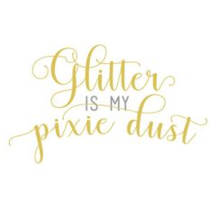 glitter is my pixie dust