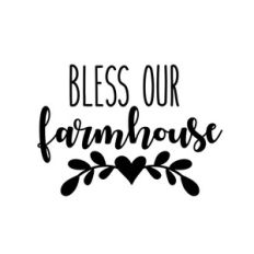 bless our farmhouse
